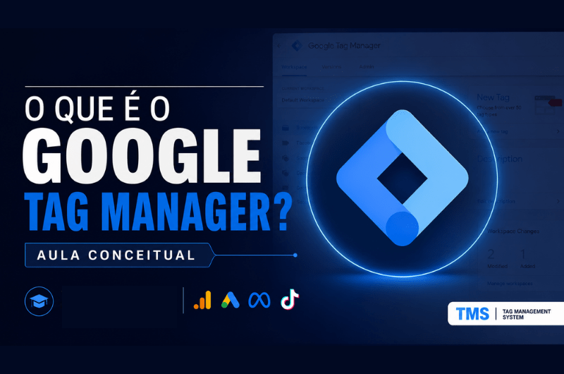 O que é o Google Tag Manager (GTM)?